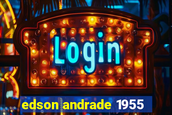 edson andrade 1955